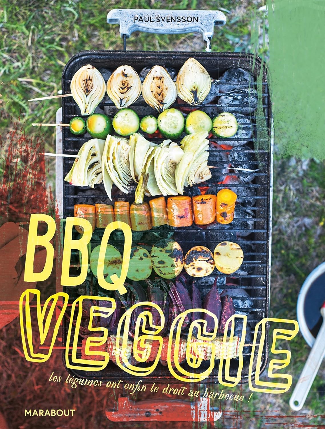 Livre BBQ Veggie : Les légumes ont enfin le droit au barbecue! (Paul Svensson) (Livre neuf) -...