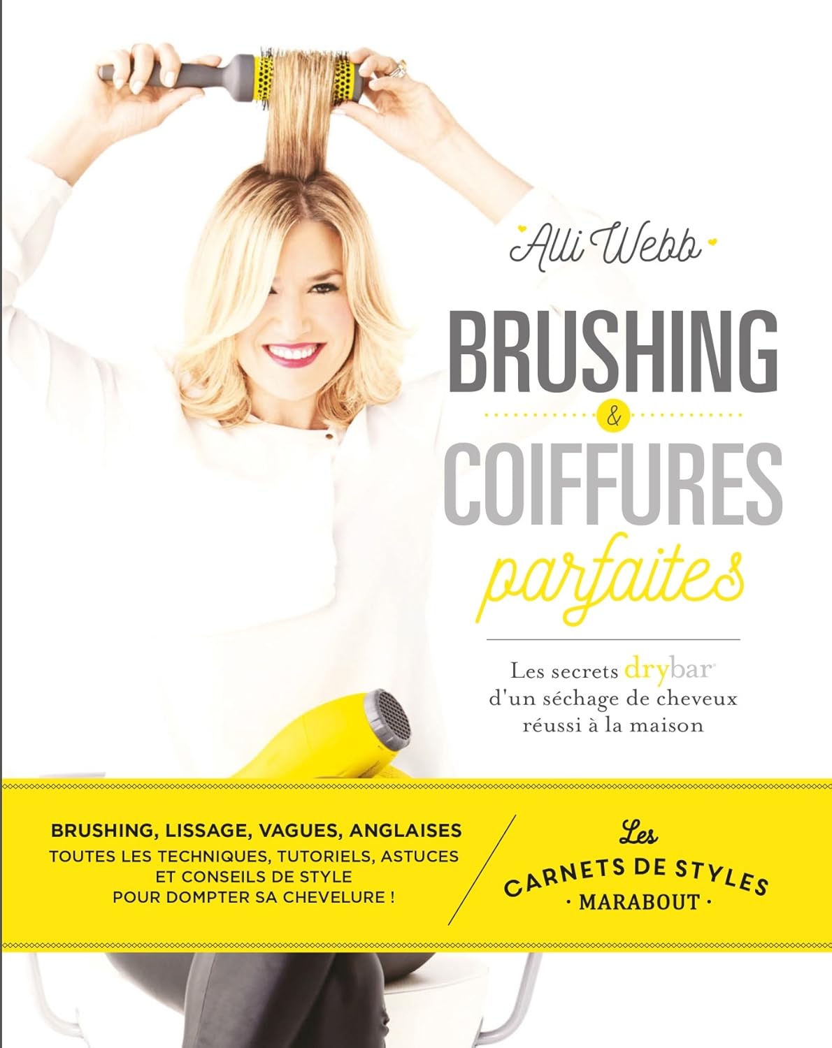 Livre Brushing & Coiffures parfaites : Les secrets drybar d'un séchage de cheveux réussi à la mai...