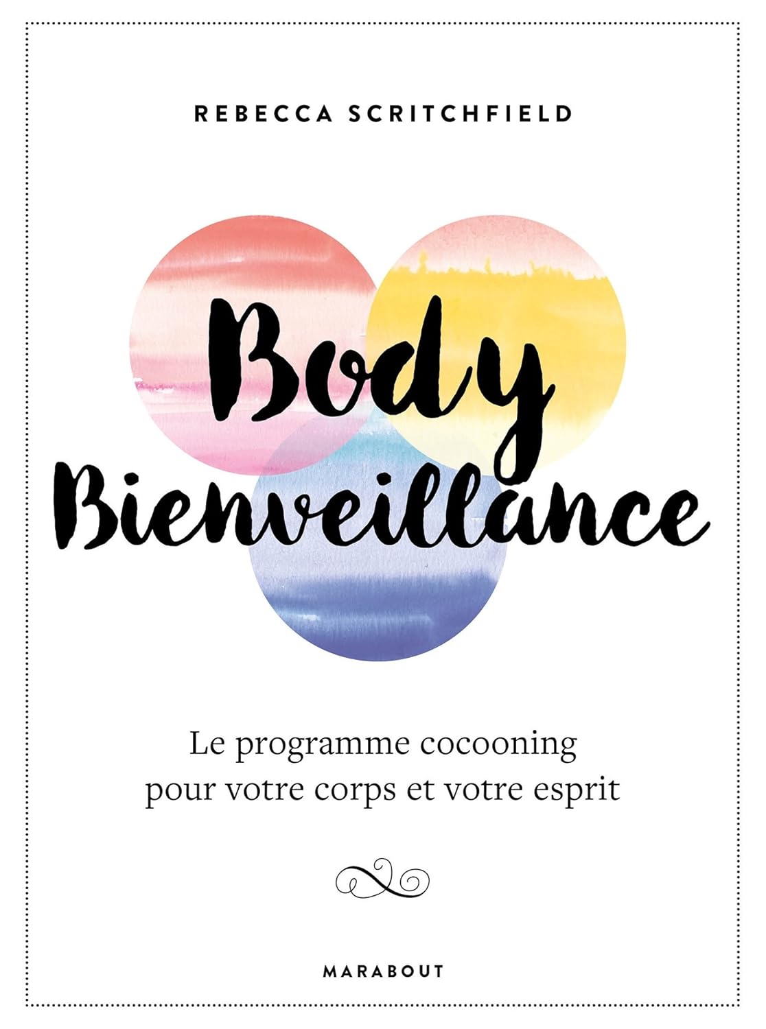 Livre Body Bienveillance : Le programme cocooning pour votre corps et votre esprit - Rebecca Scri...