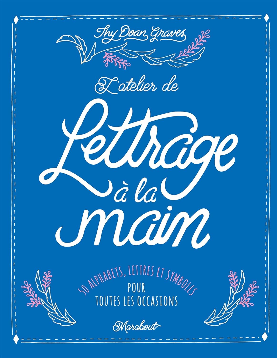 Livre L'atelier de lettrage à la main - Thy Doan Graves (Livre neuf) - ISBN 2501124782