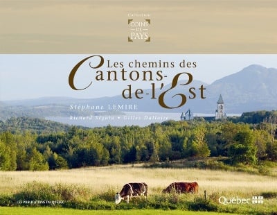 Livre Les chemins des Cantons-de-l'Est - Stéphane Lemire (Livre d'occasion)