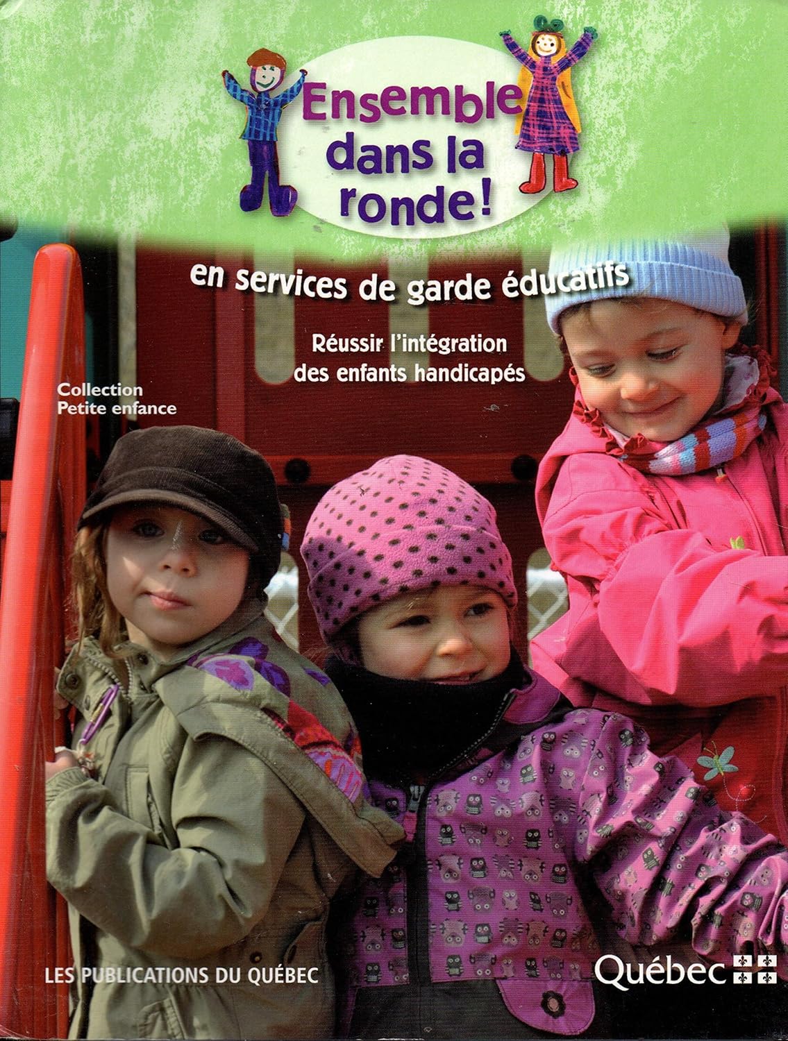 Livre Ensemble dans la ronde! en services de garde éducatifs : réussir l'intégration des enfants ...