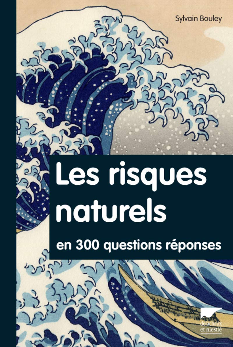 Les risques naturels en 300 questions réponses - Sylvain Bouley