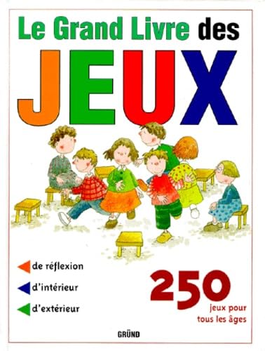Le grand livre des jeux : 250 jeux pour tous les âges - Josep Maria Allué