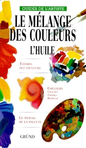 Guides de l'artiste : Le mélange des couleurs : l'huile - Richebé Martine