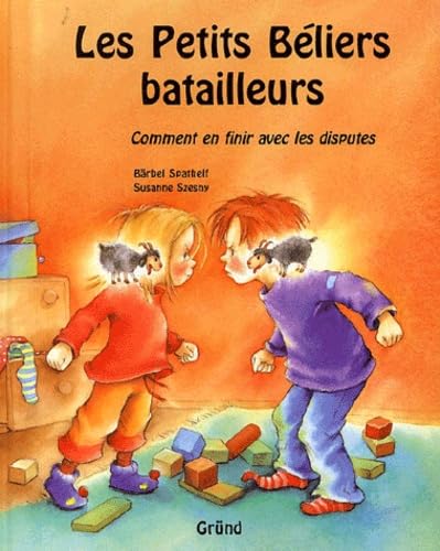 Les petits béliers batailleurs : Comment en finir avec les disputes - Bärbel Spathelf