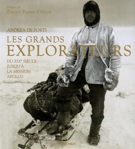 Livre Les grands explorateurs: Du XIXe siècle jusqu'à la mission Apollo - Andrea De Porti (Livre ...
