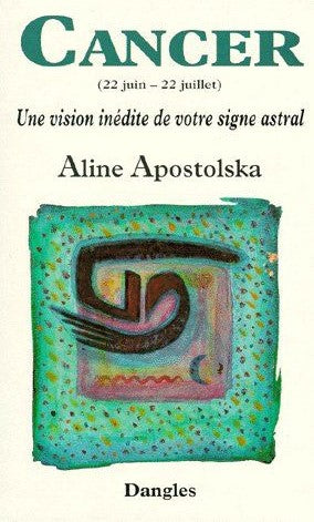 Livre Une vision inédite de votre signe astral : Cancer (22 Juin - 22 Juillet) (Aline...