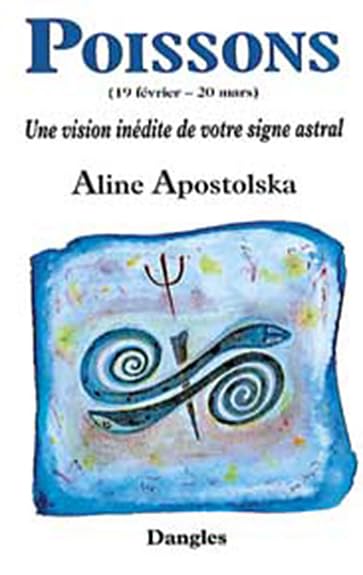 Poissons (19 février-20 mars) : une vision inédite de votre signe astral - Aline Apostolska