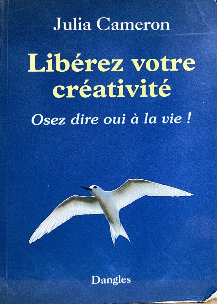 Livre Libérez votre créativité : Osez dire oui à la vie ! (Julia Cameron) (Livre d'occasion) -...