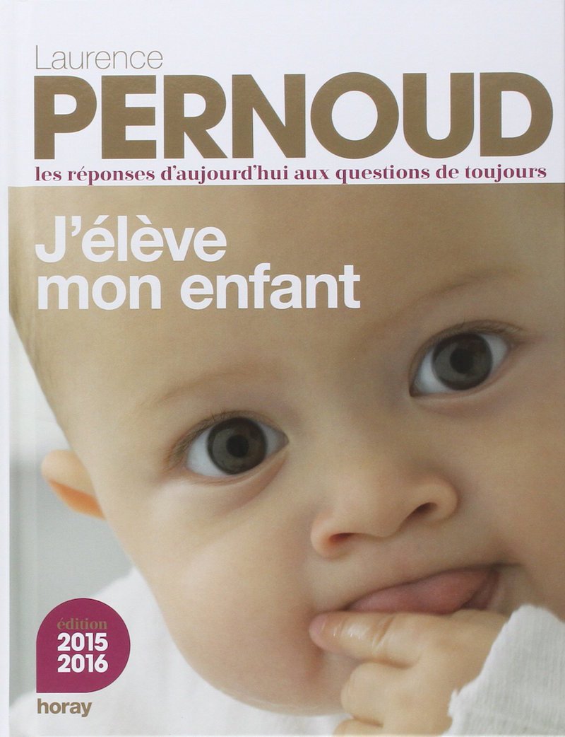 Livre ISBN 2705805192 J'élève mon enfant : Les réponses d'aujourd'hui aux questions de toujours (Regine Pernoud)