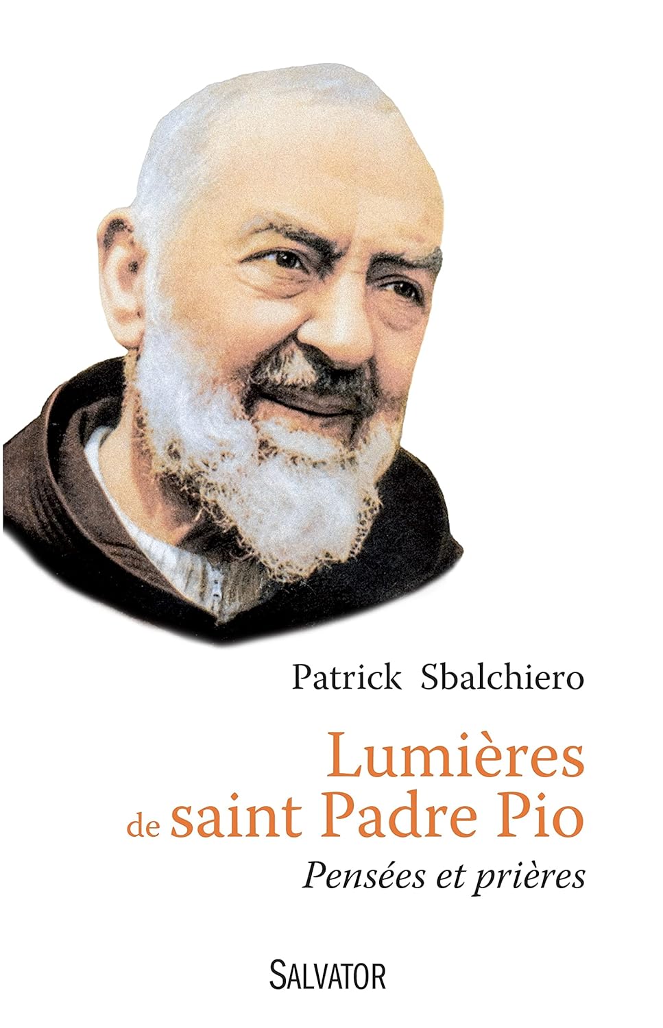Livre Lumières de saint Padre Pio : Pensées et prières - Patrick Sbalchiero (Livre d'occasion) - ...