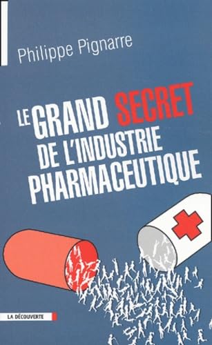 Livre Le grand secret de l'industrie pharmaceutique - Philippe Pignarre (Livre d'occasion) - ISBN...