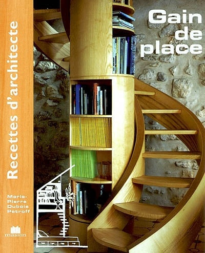 Recettes d'architecte : Gain de place - Marie-Pierre Dubois Petroff