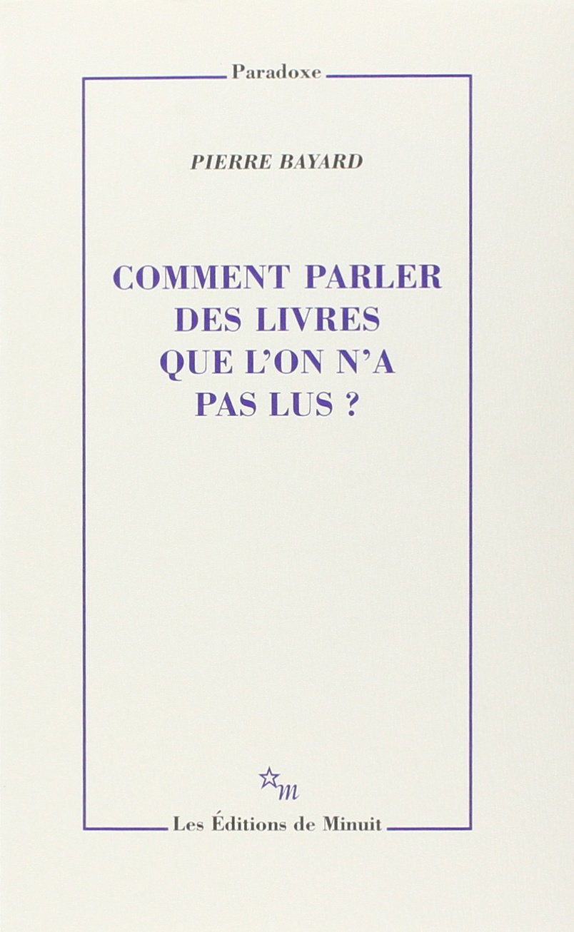 Livre ISBN 2707319821 Comment parler des livres que l'on n'a pas lus (French Edition) (Pierre Bayard)
