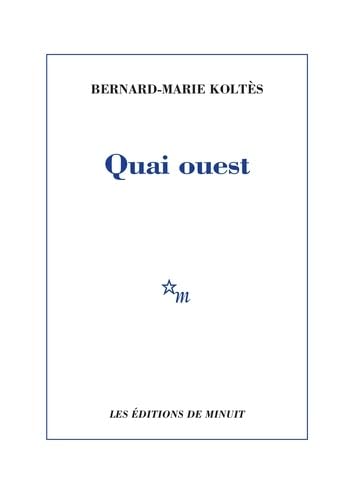 Livre Quai ouest - Bernard-Marie Koltès (Livre d'occasion) - ISBN 2707321966