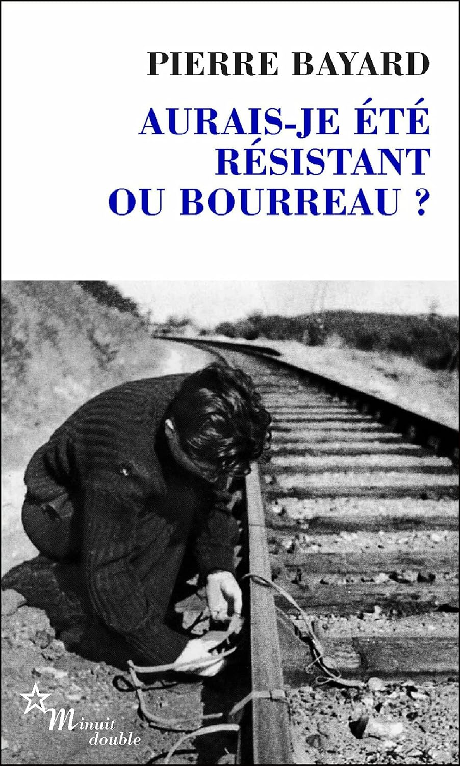 Livre Aurais-je été résistant ou bourreau? - Pierre Bayard (Livre d'occasion) - ISBN 2707347795