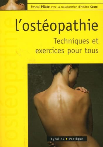 Livre L'ostéopathie : Techniques et exercices pour tous - Pascal Pilate (Livre d'occasion) - ISBN...
