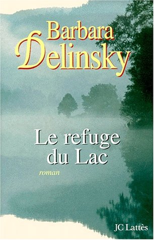 Livre Le refuge du lac - Barbara Delinsky (Livre d'occasion) - ISBN 2709621282
