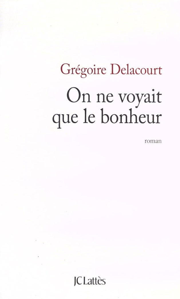 Livre On ne voyait que le bonheur (Grégoire Delacourt) (Livre neuf) - ISBN 270964746X