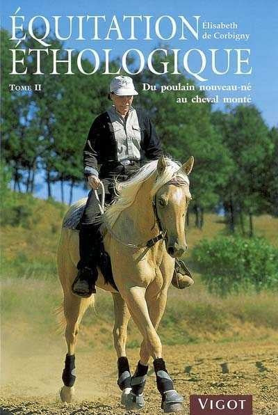Livre Équitation éthologique # 2 : Du poulain nouveau-né au cheval monté (Élisabeth De Corbigny)...