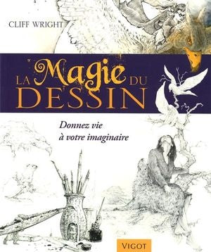 Livre La magie du dessin donnez vie à votre imaginaire (Cliff Wright) (Livre d'occasion) - ISBN...