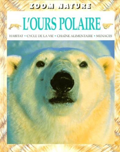 Livre L'ours polaire : habitat, cycle de la vie, chaîne alimentaire, menaces - Collectif (Livre d...