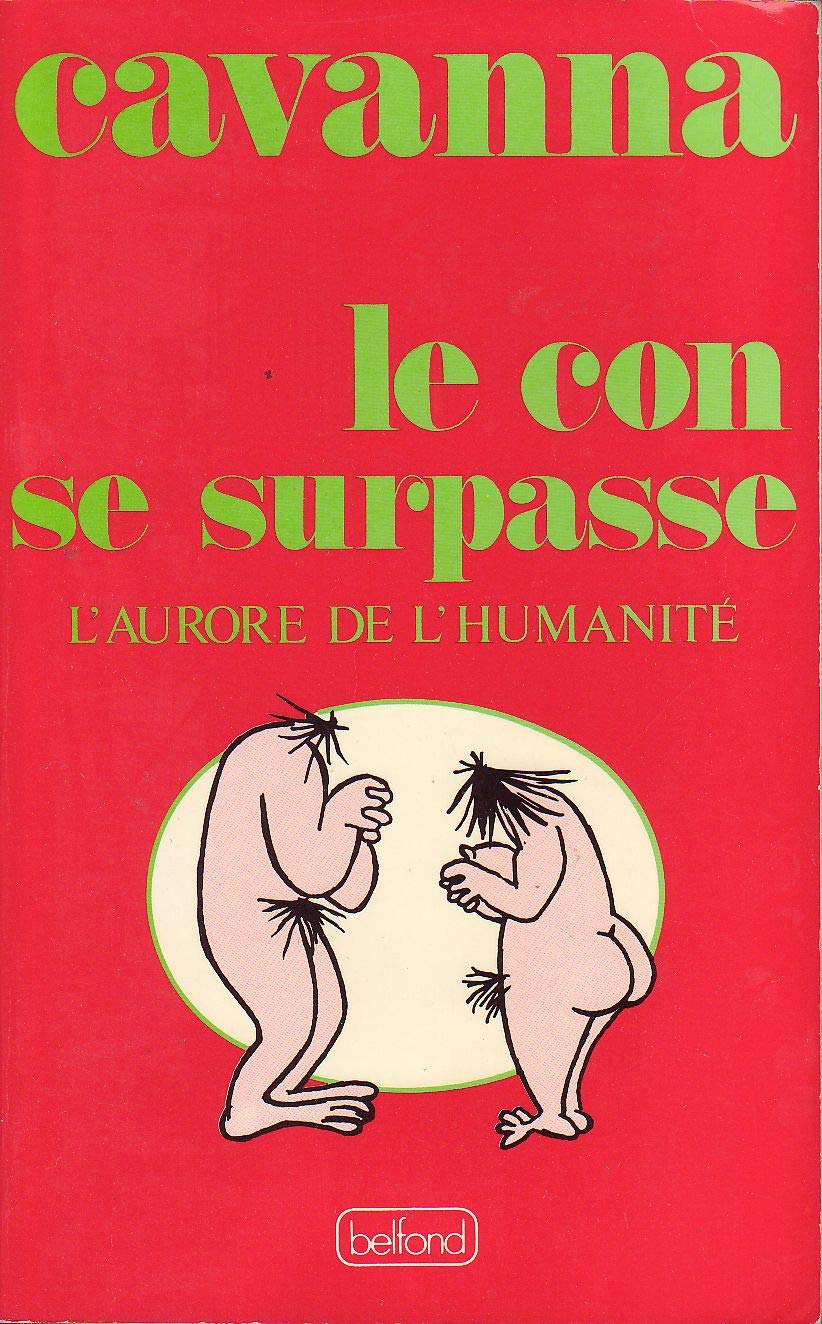 Livre Le con se surpasse: L'aurore de l'humanité - Cavanna (Livre d'occasion) - ISBN 2714418961