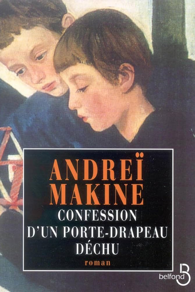 Confession d'un porte-drapeau déchu - Andreï Makine