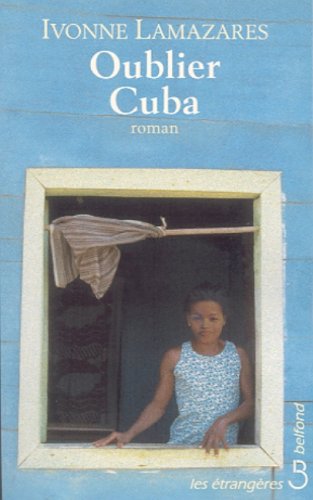 Livre Oublier Cuba - Ivonne Lamazares (Livre d'occasion) - ISBN 2714437559