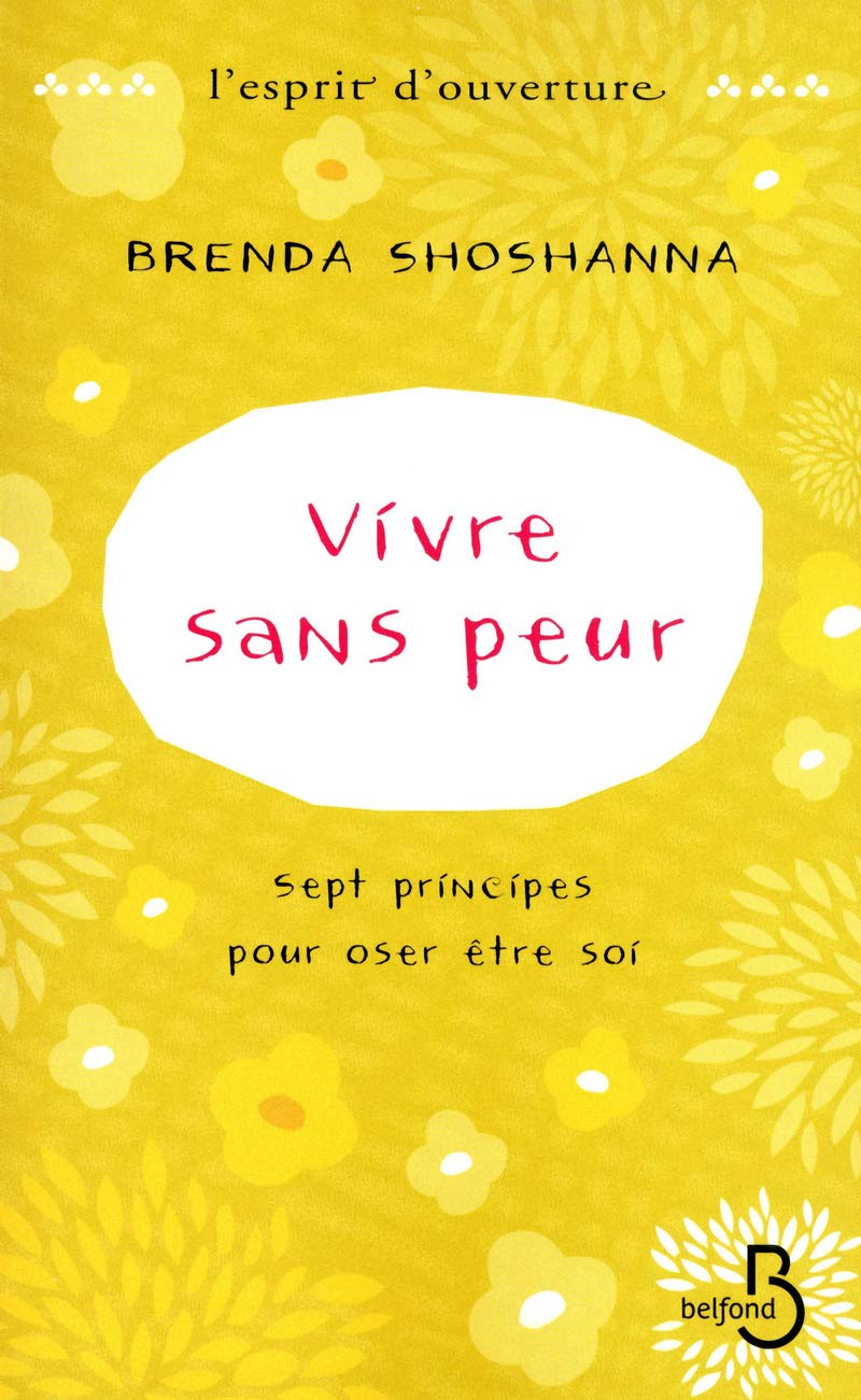 Livre Vivre sans peur : Sept principes pour oser être soi - Brenda Shoshanna (Livre d'occasion) -...