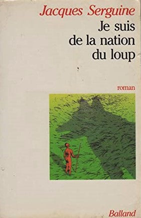 Livre Je suis de la nation du loup - JacquesSerguine (Livre d'occasion) - ISBN 2715805381