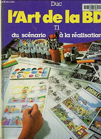 Livre L'art de la bd: du scénario à la réalisation graphique, tout sur la création des bandes...