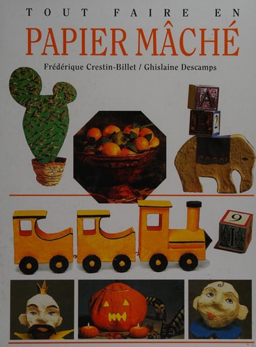 Livre Tout faire en papier mâché (Ghylenn Descamps Frédérique Crestin-Billet) (Livre d'occasion)...