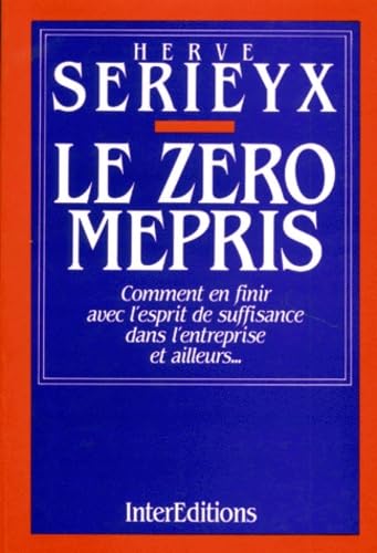 Livre Le zéro mépris : Comment en finir avec l'esprit de suffisance dans l'entreprise et ailleu...