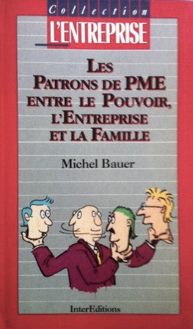 Livre Les patrons de PME : Entre le pouvoir, l'entreprise et la famille - Michel Bauer (Livre d'o...