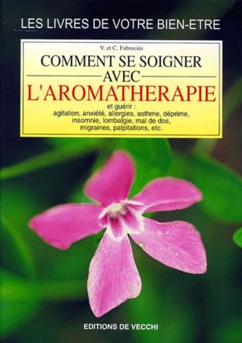 Livre Comment se soigner avec l'aromathérapie - Chiara Fabrocini, Vincenzo Fabrocini (Livre...