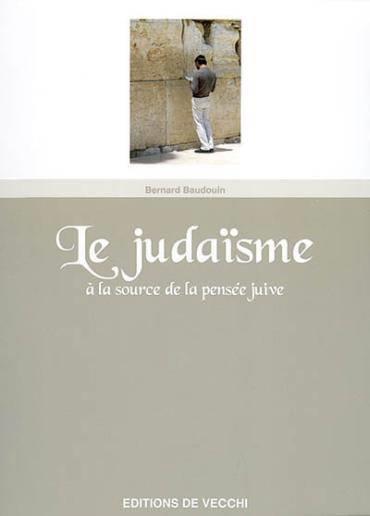 Livre Le judaïsme à la source de la pensée juive - Bernard Baudouin (Livre d'occasion) - ISBN 273...