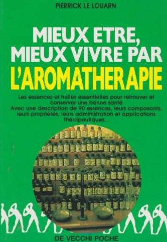 Mieux être, mieux vivre par l'aromathérapie - Pierrick Le Louarn