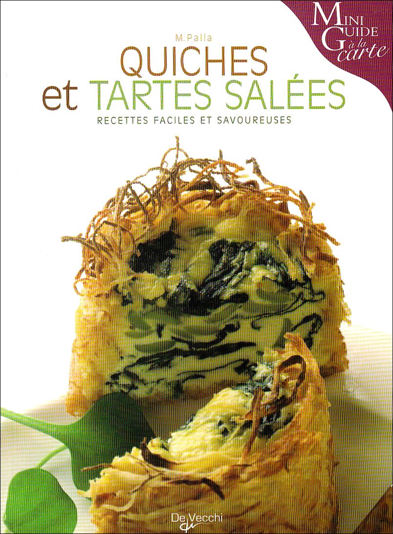 Mini guide à la carte : Quiches et tartes salées - Monica Palla