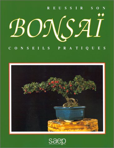Livre Réussir son bonsaï : Conseils pratiques - Jean-Daniel Nessmann (Livre d'occasion) - ISBN 27...