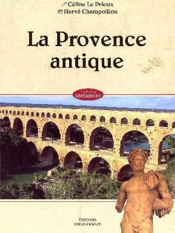 La Provence antique - Céline Le Prioux