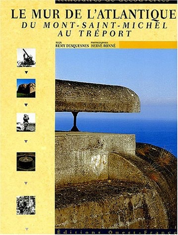 Livre Le mur de l'atlantique du mont saint-michel au tréport (Ronné Rémy Desquesnes) (Livre...