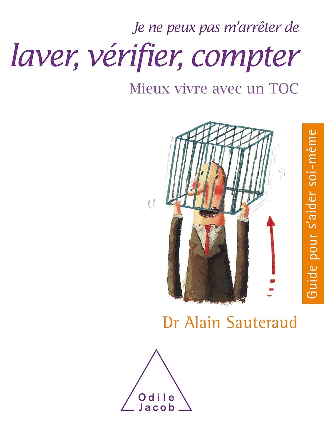 Livre Je ne peux pas m'arrêter de laver, vérifier, compter : Mieux vivre avec un TOC - Dr Alain S...