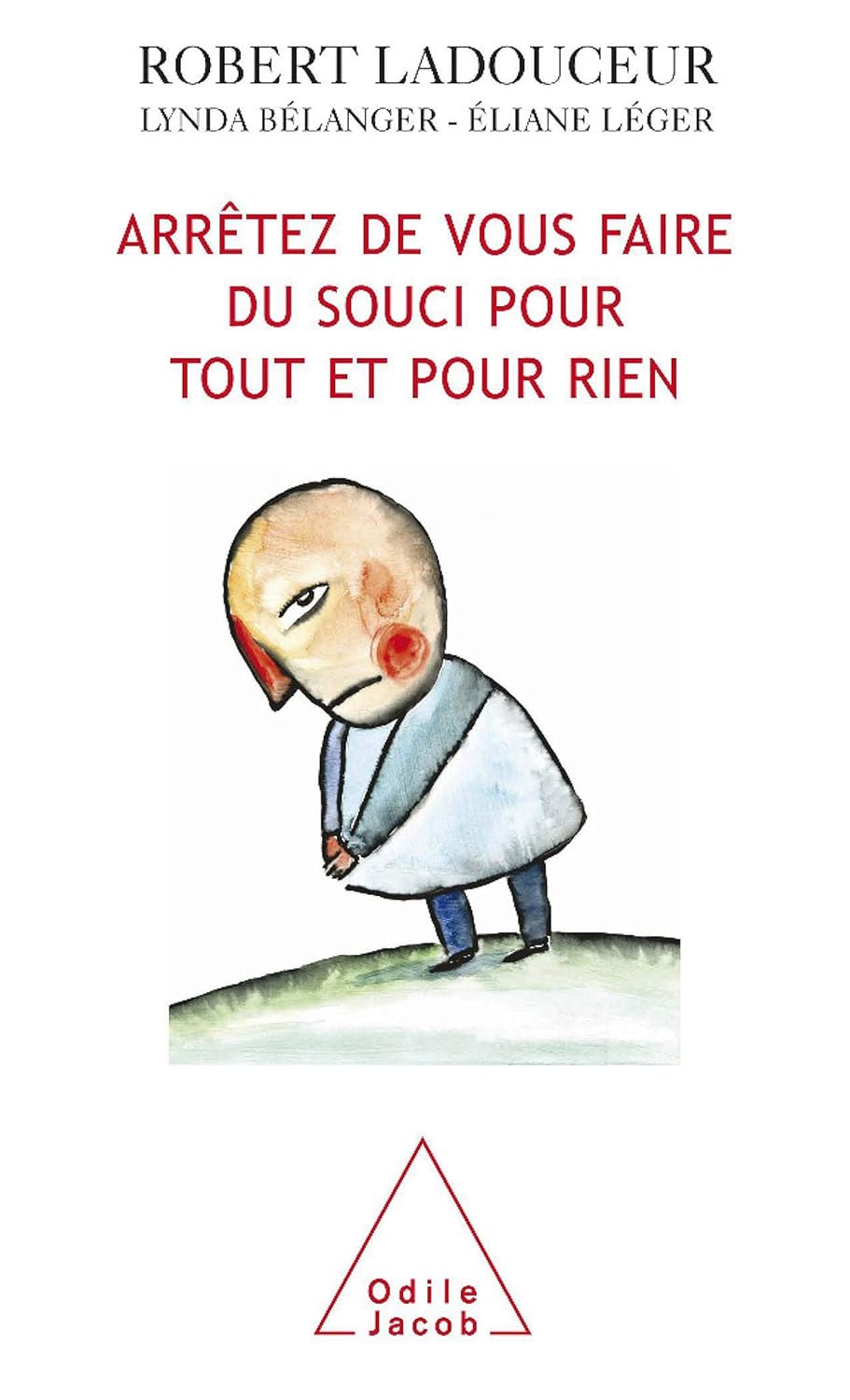 Livre Arrêtez de vous faire du souci pour tout et pour rien - Robert Ladouceur (Livre d'occasion)...