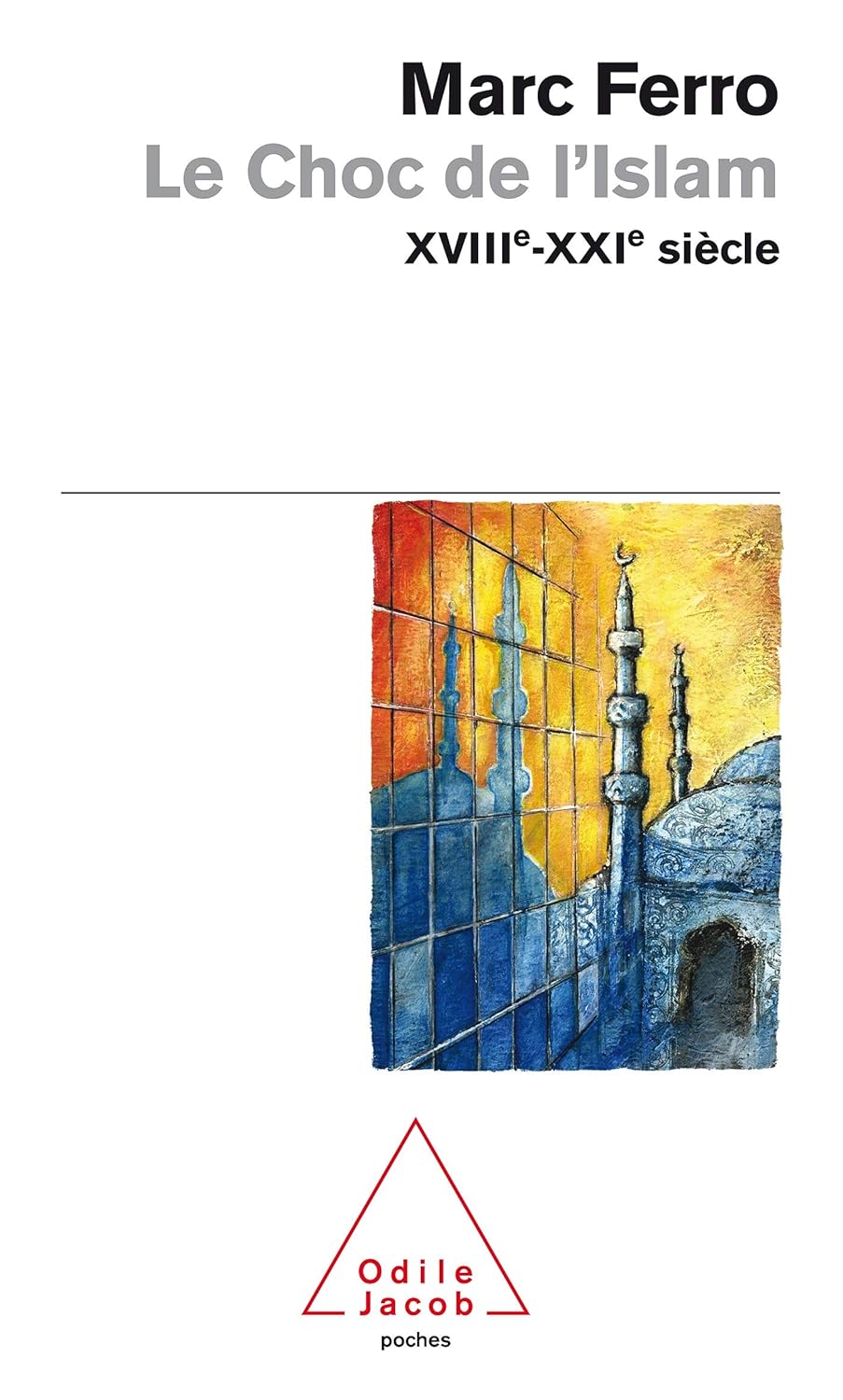 Livre Le choc de l'Islam XVIIIe-XXIe siècle - Marc Ferro (Livre d'occasion) - ISBN 2738113214