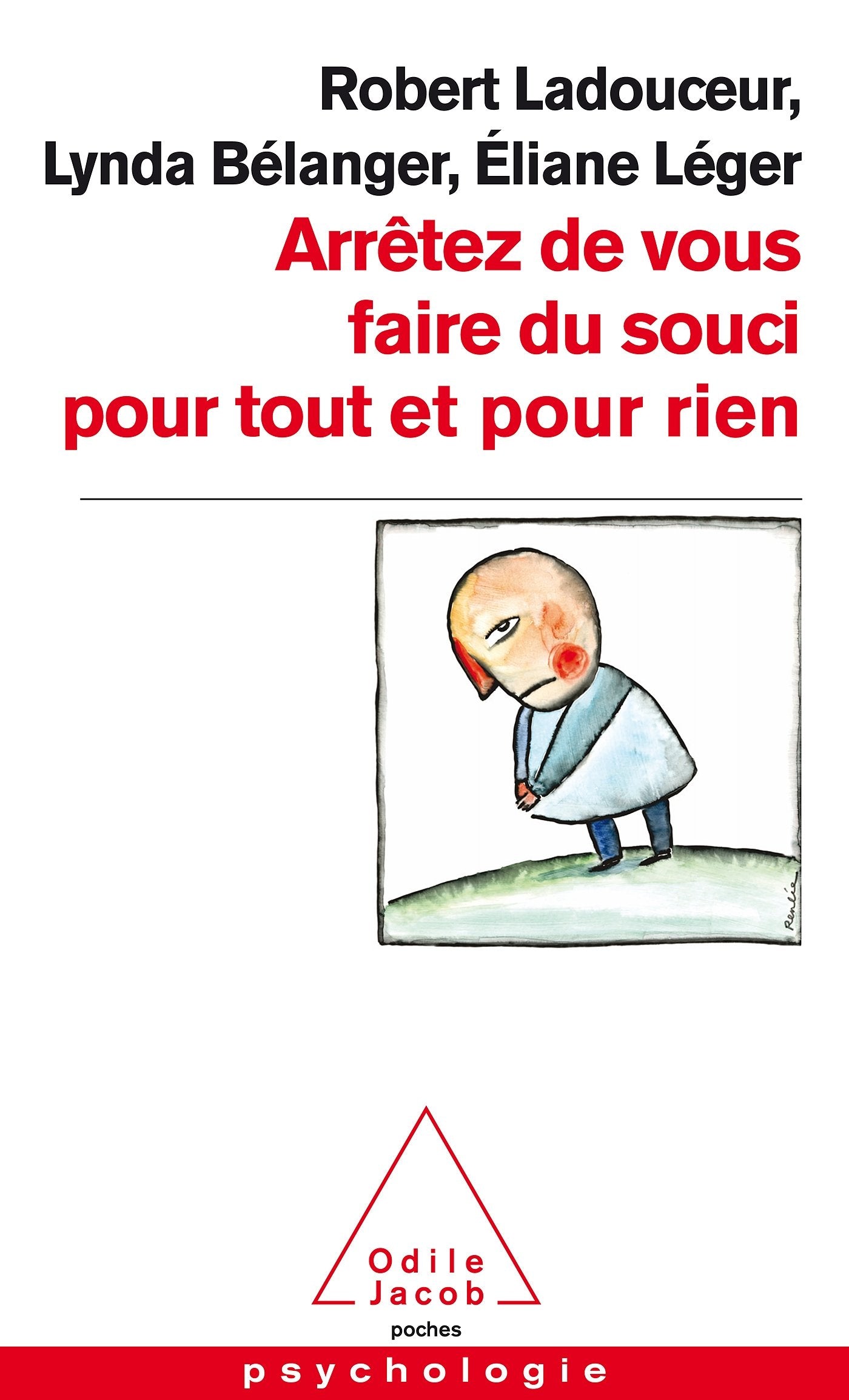 Livre Arrêtez de vous faire du souci pour tout et pour rien (Robert Ladouceur, Lynda Bélanger)...