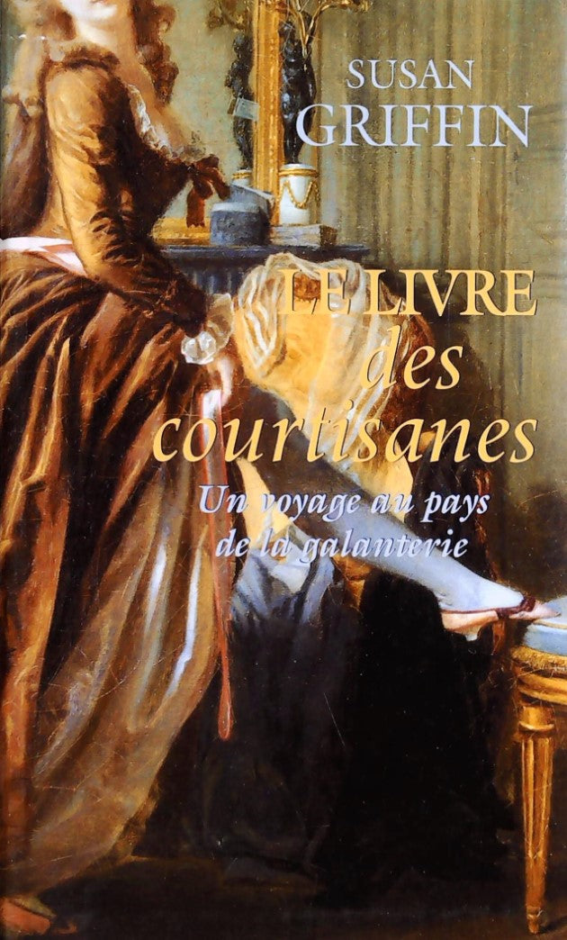 Livre Le livre des courtisanes : Un voyage au pays de la galantrie - Susan Griffin (Livre d'occas...
