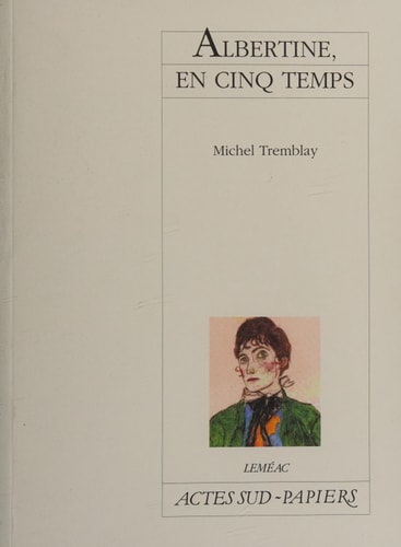 Livre Albertine, en cinq temps (Michel Tremblay) (Livre d'occasion) - ISBN 2742771239