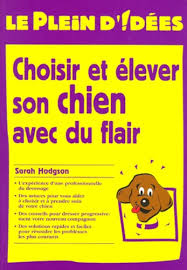 Livre Choisir et élever son chien avec du flair - Sarah Hodgson (Livre d'occasion) - ISBN 2744004227